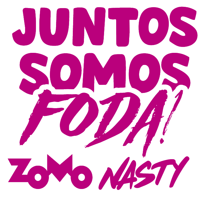 Zomo nasty juntos somos foda